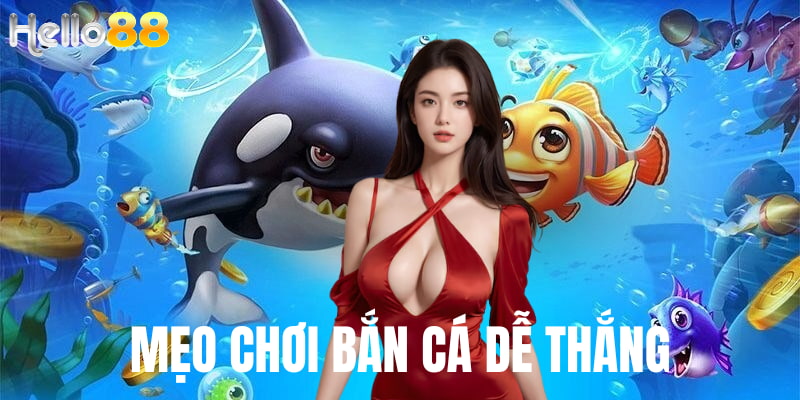 Mẹo chơi bắn cá dễ thắng